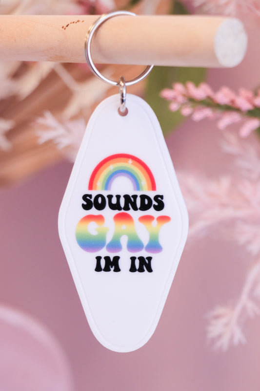 Sounds Gay I'm In - Pride Keychain Collection